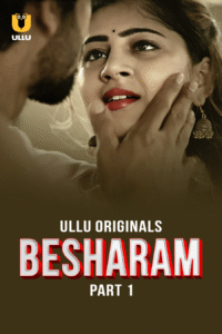 Besharam Part 1 (2025) Hindi S01 Ullu WEB-DL [Adult Series]– 480P 720P 1080P