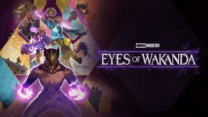 Eyes Of Wakanda (2025) S01 English DSNP Stunning HD WEB-Rip [Full Series] – 720P 1080P – ESub Download & Watch Online
