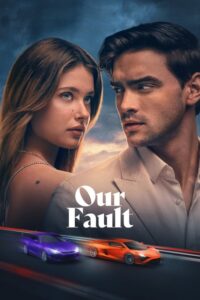 Our Fault (2025) Dual Audio [Hindi-English] AMZN WEB-DL [Full Movie]– 480P 720P 1080P – ESub Download & Watch Online