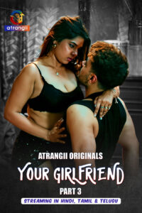[18+] Your Girlfriend Part 3 (2026) S01 Hindi Atrangii WEB-DL– [480P | 720P | 1080P] – x264 – 400MB | 700MB | 1.3GB – Download & Watch Online